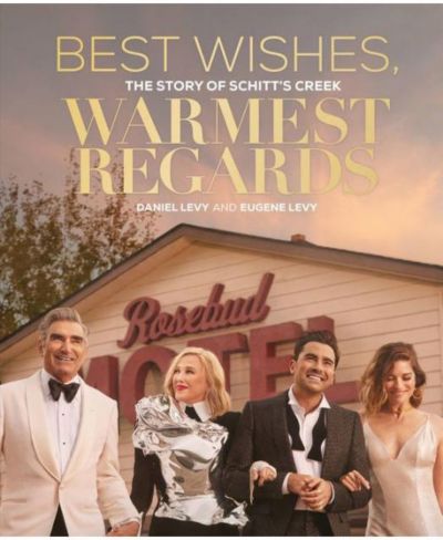 Best Wishes, Warmest Regards - The Story of Schitt's Creek by Daniel Levy