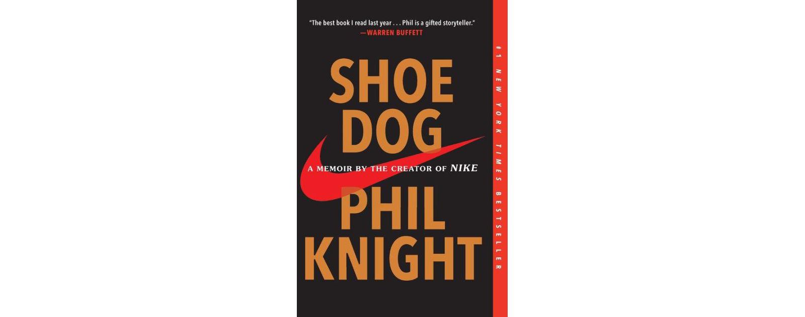 Shoe Dog: A Memoir by the Creator of Nike by Phil Knight