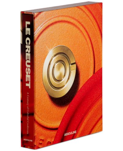 Le Creuset A Century of Colorful Cookware by Assouline Books книга